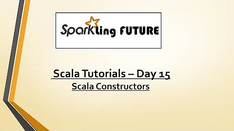 Scala Tutorials - Day 15 | Scala Constructors