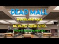 DEAD MALL - WOODLAND MALL - BOWLING GREEN OHIO -  THE END OF MALLS AS WE KNOW THEM