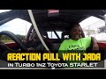 Reaction Pull with Jada in Turbo Charge 1nz Toyota STARLET|| Must Watch #aclassvlogs #starlet #turbo