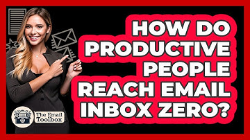 How Do Productive People Reach Email Inbox Zero? - TheEmailToolbox.com