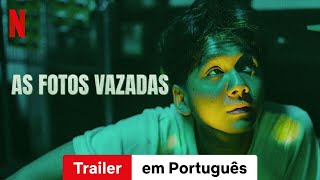 As Fotos Vazadas Trailer Em Português Netflix