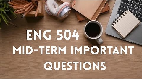 Eng 504 | Mid-term Important Questions | Lesson 1 to 20