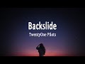 TwentyOne Pilots - Backslide (Lyrics)