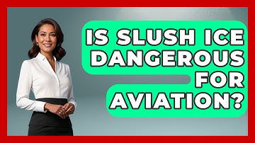 Is Slush Ice Dangerous For Aviation? - Weather Watchdog