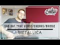 How to play Sad But True Verse, Chorus &amp; Bridge by Metallica on guitar