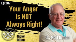 Dr. Mort Orman: Your Anger Is NOT Always Right! | SMP EP207