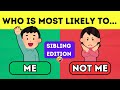 Who Is Most Likely To    👭  Sibling Edition 👬