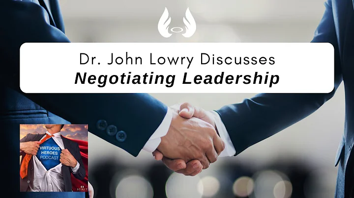 Ep. 63  Negotiating Leadership w/ Dr. John Lowry
