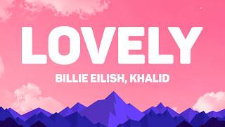 Billie Eilish, Khalid - Lovely (Lyrics)