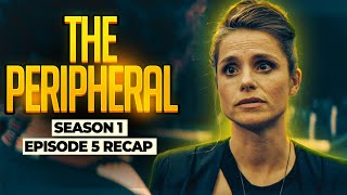 The Peripheral | 𝐒𝐞𝐚𝐬𝐨𝐧 𝟏 - 𝐄𝐩𝐢𝐬𝐨𝐝𝐞 𝟓 | RECAP