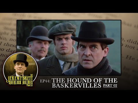 EP 44 - The Hound of the Baskervilles (Part 2 of 3) - The Jeremy Brett Sherlock Holmes Podcast