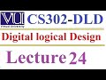 CS 302 Digital Logical and Design Lecture 24 part 2