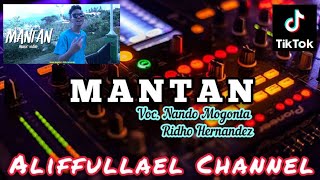 MANTAN VIRAL TIKTOK - [Voc. Nando Mogonta & Ridho Hernandez] (Aliffullael Channel) New Remix 2021 !!