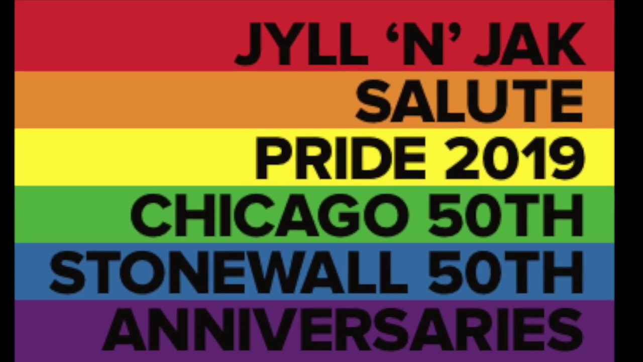 Chicago Pride 2019 - Jyll 'N" Jak salute Chicago Pride 2019 !!!