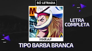 MHRAP - TIPO BARBA BRANCA (LETRA)