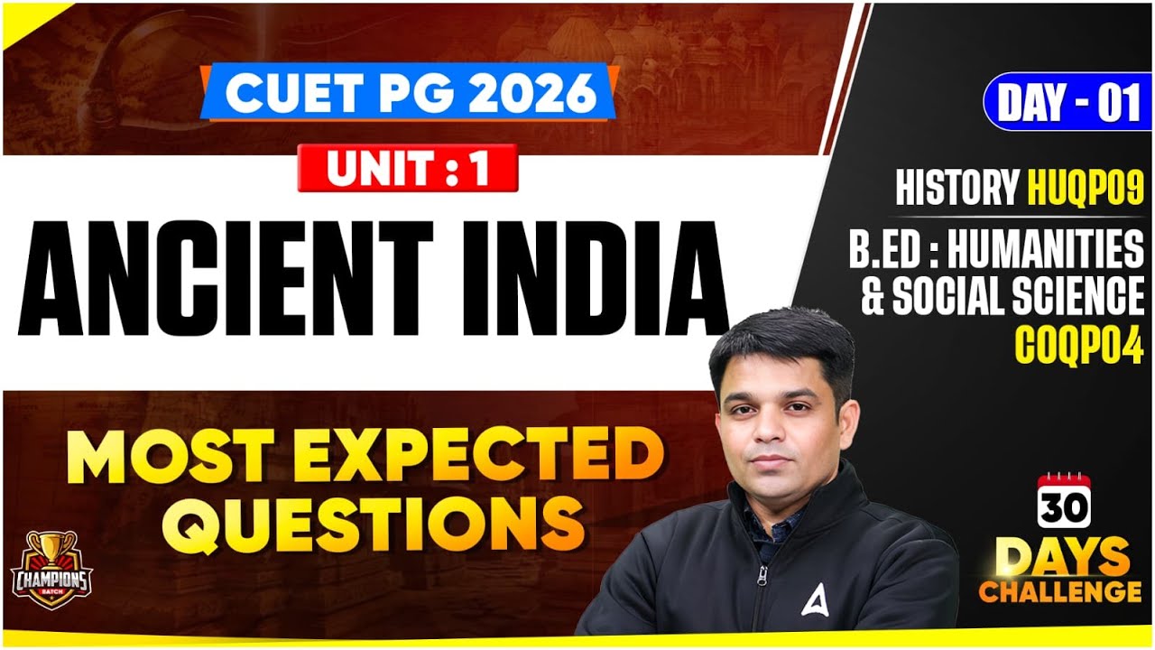 CUET PG 2026 | ANCIENT INDIA, MOST EXPECTED QUESTIONS | History and BEd ...