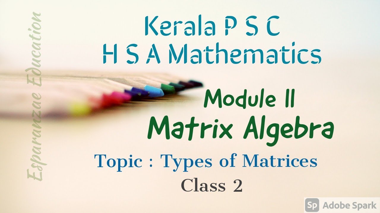 H S A Mathematics||Free Tutorials|| Module II. ||Matrix Algebra|| Types ...