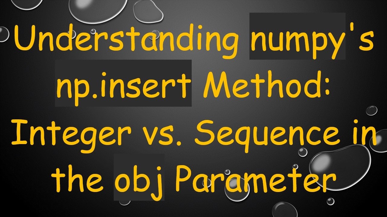 Understanding numpy's np.insert Method: Integer vs. Sequence in the obj Parameter