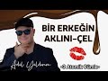 BİR ERKEĞİN AKLINI ÇELEN ÜÇ ETKİLİ CÜMLE NELERDİR?ERKEK DÜNYASINDAN KADINLARA ÖZEL BİLGİLER