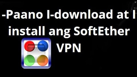 Paano I-download at I-install ang SoftEther VPN Client sa Windows 10, 11, at 7