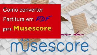 Como converter uma partitura em PDF para arquivo partitura do MuseScore. #musescore#musica#partitura