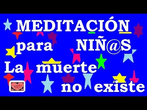 MEDITACIÓN para NIÑ@S. La muerte no existe.
