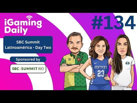 Ep 134: SBC Summit Latinoamerica - Day Two