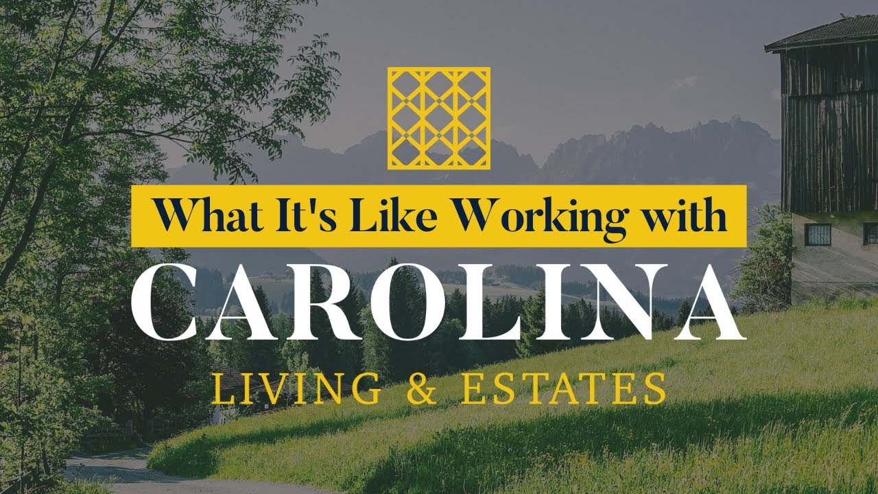 What It's Like Working with Carolina Living & Estates? Living in the