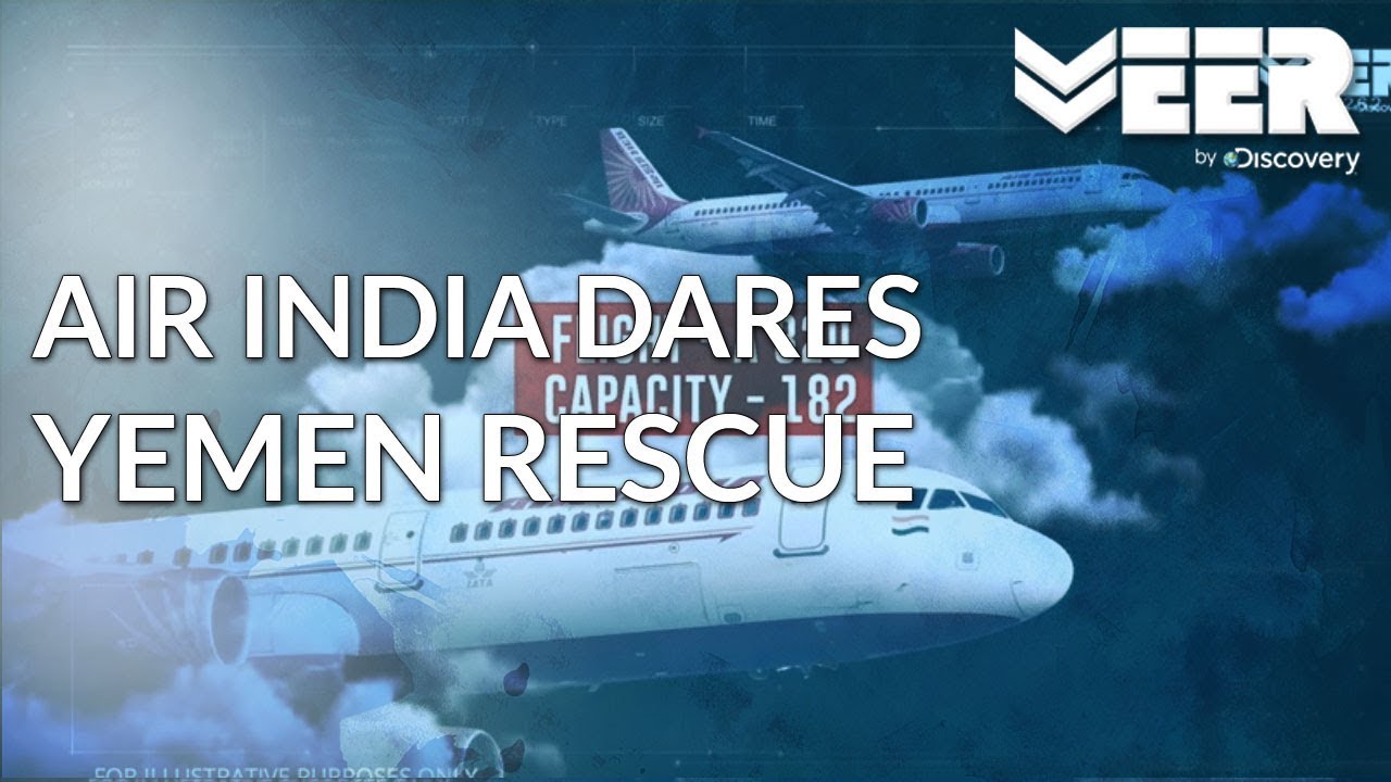 Operation Raahat - Part 3 of 3 | Daring Rescue by Air India in Yemen | Battle Ops |Veer by Discovery