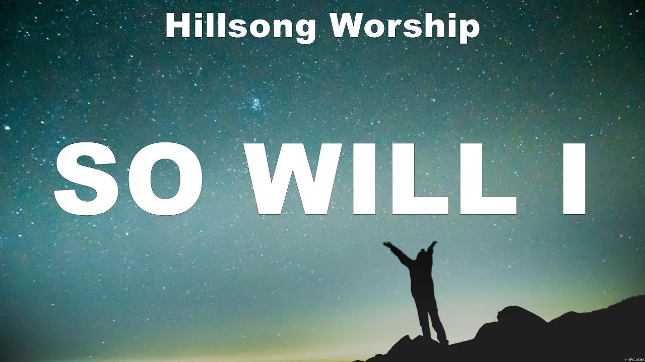 Hillsong Worship - So Will I (Lyrics) Elevation Worship, Hillsong ...