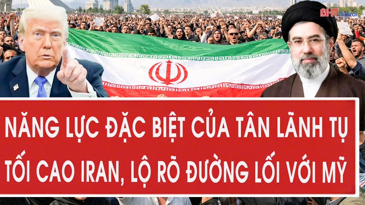 Năng lực đặc biệt của tân lãnh tụ Tối cao Iran, lộ rõ đường lối với Mỹ