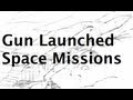 Real World Kerbal Space Program - Gun Launched Space Missions