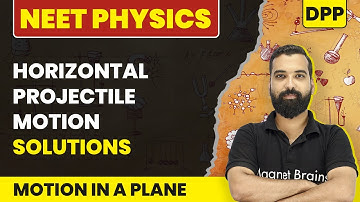 Horizontal Projectile Motion - DPP Solutions | Motion in a Plane | NEET Physics