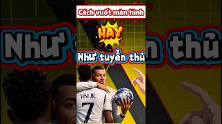 Cách vuốt màn hình dành cho anh em mới chơi FC Mobile #fcmobilevietnam #videoshort #kinang