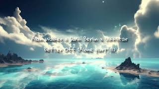 Alan Walker X Dlash Berlin  Vikkstar  Better Off alone Part Lll slowed U0026 Reverb
