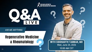 Live Q&amp;A with Siddharth Tambar, MD: Regenerative Medicine &amp; Rheumatology