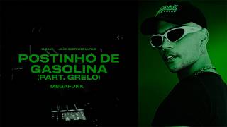 MEGAFUNK POSTINHO DE GASOLINA - LUKKAS, GRELO, JOAO GUSTAVO E MURILO