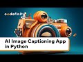Build an AI Image Captioning App in Python | Step-by-Step Tutorial