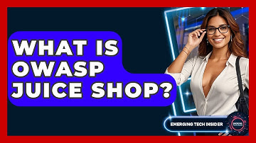 What Is OWASP Juice Shop? - Emerging Tech Insider