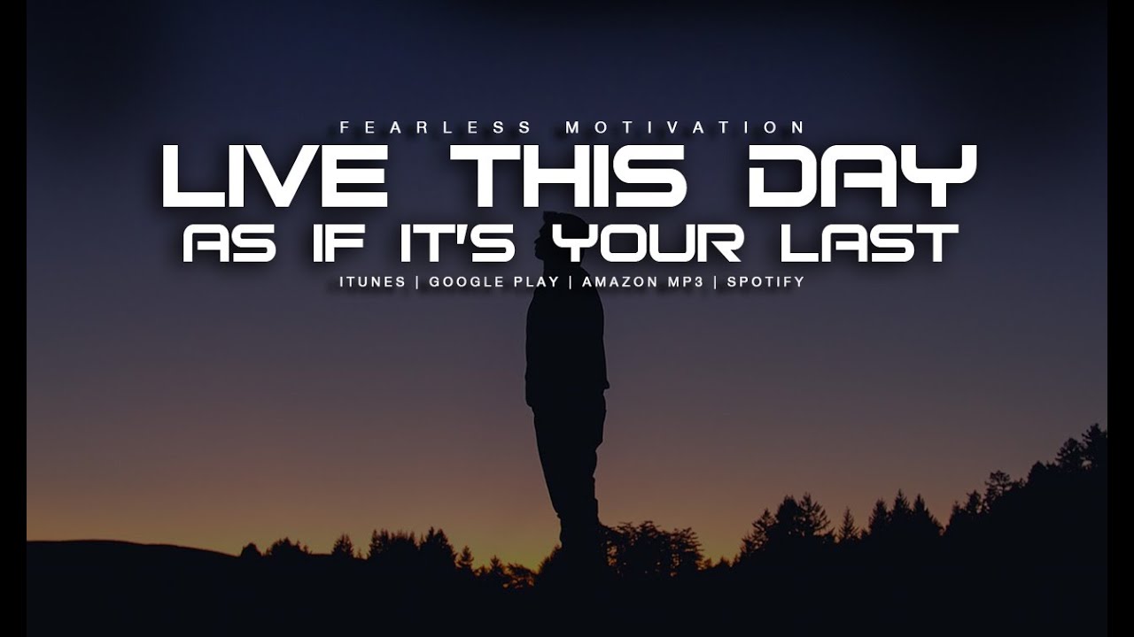 Live This Day As If Its Your Last Inspirational Speech