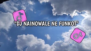 DJ NAINOWALE NE FUNKOT SLOWED TREND TARIAN PEDANG ARAB VIRAL TIKTOK TERBARU 2024!