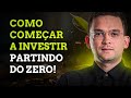 Como Iniciar os Investimentos do Zero