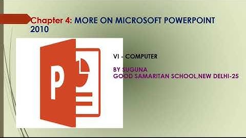 COMPUTER-CLASS6-Ch 4-More on MS powerpoint 2010(part 1)