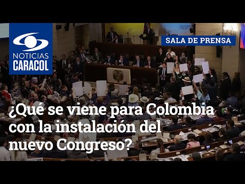 ¿Qué se viene para Colombia con la instalación del nuevo Congreso?