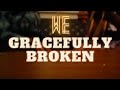 We  gracefully broken