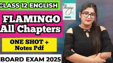 Flamingo class 12 English all chapters | Class 12 English | FLAMINGO | ONE SHOT |Board Exam 2025