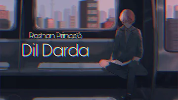 Dil Darda | Roshan Prince [Slowed+ Reverb]