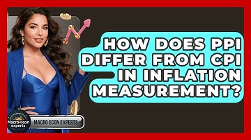 How Does PPI Differ From CPI In Inflation Measurement? - Macroecon Experts