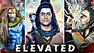 Elevated X Shiv Ji Edit Shambhu Lyt
