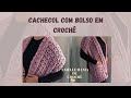 CACHECOL COM BOLSO EM CROCHÊ FÁCIL. #croche #cachecol #cachecolcombolso